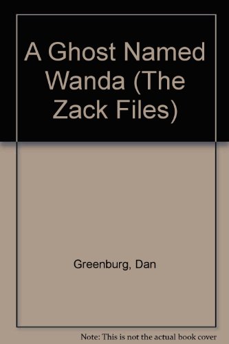 9780448412900: A Ghost Named Wanda (The Zack Files, 3)