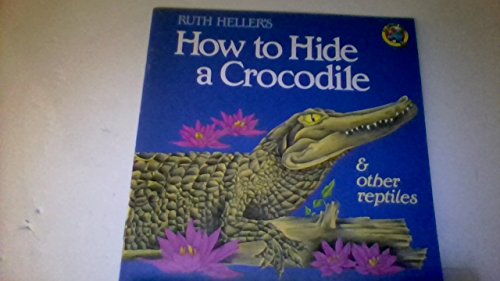 Beispielbild fr How to Hide a Crocodile zum Verkauf von Wonder Book