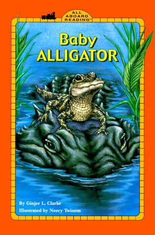 Baby Alligator (All Aboard Science Reader) (9780448418513) by Clarke, Ginjer L.