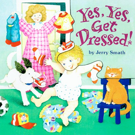 Beispielbild fr Yes, Yes, Get Dressed! zum Verkauf von Better World Books