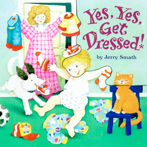 Imagen de archivo de Yes, Yes, Get Dressed! a la venta por Better World Books