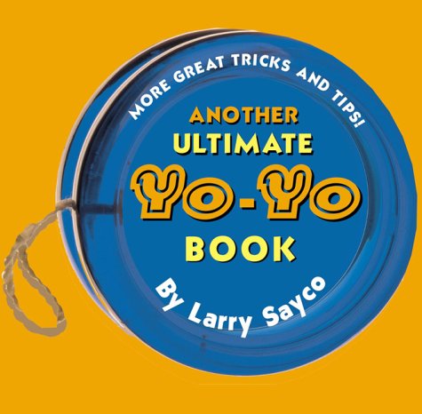 Another Ultimate Yo-Yo Book: More Great Tricks and Tips! (9780448419688) by Sayco, Larry; Floca, Brian