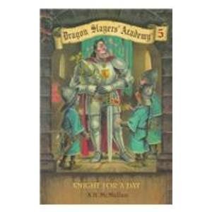 9780448420455: Dragon Slayers' Academy 05: Knight for a Day (Dragon Slayers' Academy (Hardcover))