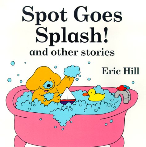 9780448420912: Spot Goes Splash! and Other Stories