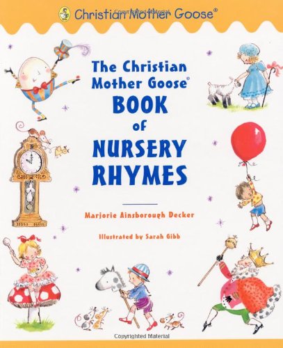 Beispielbild fr The Christian Mother Goose Book of Nursery Rhymes zum Verkauf von HPB-Diamond