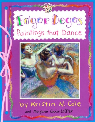 Stock image for Edgar Degas: Paintings That Dance (Smart About Art) for sale by SecondSale