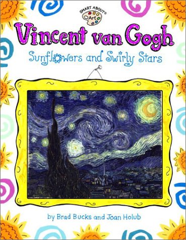 Imagen de archivo de Vincent Van Gogh: Sunflowers and Swirly Stars (Smart About Art) a la venta por Books Unplugged