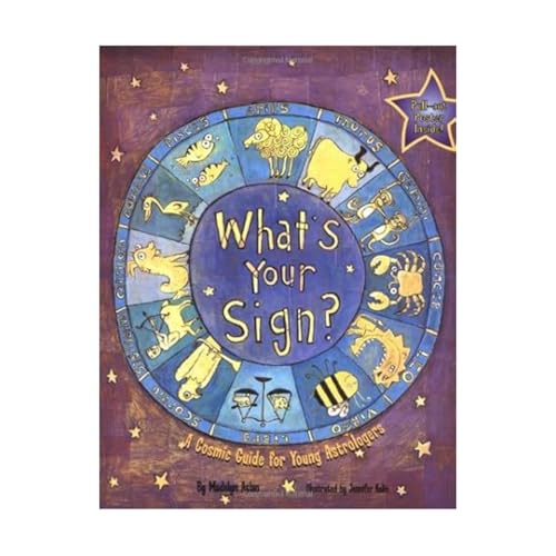 Stock image for What's Your Sign? A Cosmic Guide for Young Astrologers for sale by Orion Tech