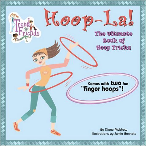 Stock image for Hoop-La!: The Ultimate Book of Hoop Tricks: The Ultimate Book of Hula Hoop Tricks for sale by ThriftBooks-Atlanta
