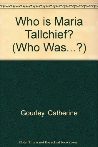 Who Is Maria Tallchief? (GB) (Who Was...?) (9780448428314) by Gourley, Catherine