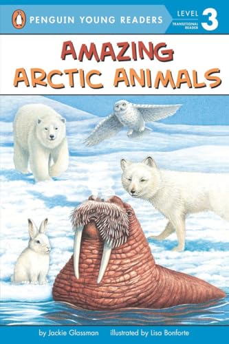 Amazing Arctic Animals (Penguin Young Readers, Level 3) (9780448428444) by Glassman, Jackie