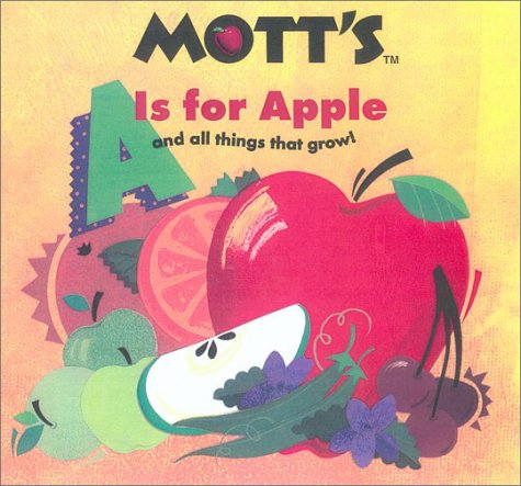 Beispielbild fr A Is for Apple (And All Things That Grow) (Mott's Books) zum Verkauf von Wonder Book