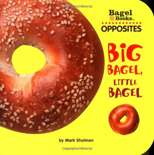 9780448428932: Bagel Books: Opposites : Big Bagel, Little Bagel