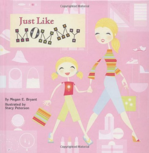 Just Like Mommy (9780448431079) by Bryant, Megan E.