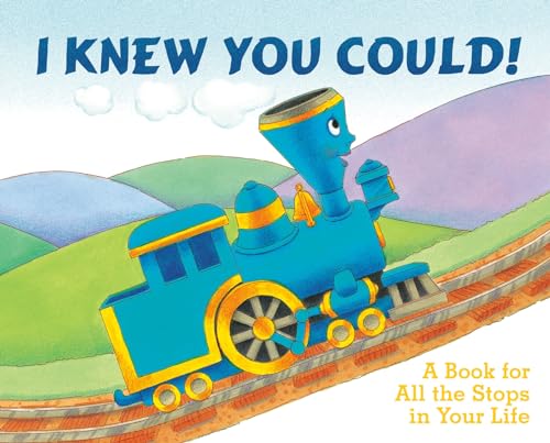 Stock image for I Knew You Could!: A Book for All the Stops in Your Life (By CRAIG DORFMAN) (Illustrated by CRISTINA ONG) (The Little Engine That Could) for sale by Orion Tech