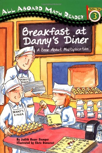 9780448432106: All Aboard Math Reader Station Stop 3 Breakfast at Danny's Diner: A Bookabout Multiplication: A Book about Multiplication (ALL ABOARD MATH READER STATION STOPS 1-3)