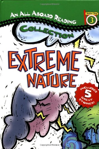 An All Aboard Reading Station Stop 3 Collection: Extreme Nature (All Aboard Reading) (9780448433370) by Herman, Gail; Demuth, Patricia Brennan; Dussling, Jennifer; Del Prado, Dana; Nirgiotis, Nicholas