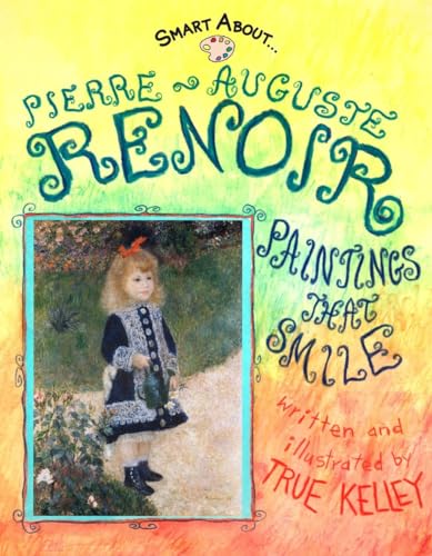 Stock image for Smart About Art: Pierre-Auguste Renoir: Paintings That Smile for sale by SecondSale