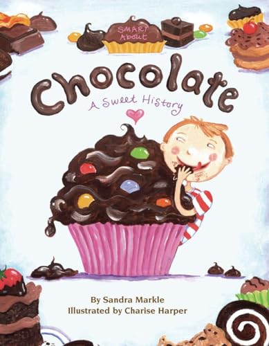 Beispielbild fr Smart About Chocolate: A Sweet History (Smart About History) zum Verkauf von Gulf Coast Books