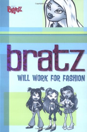 Stock image for Will Work for Fashion : Bratz for sale by Wally's Books