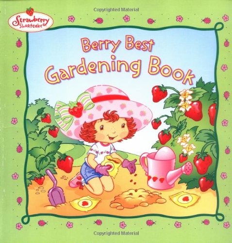 Strawberry Shortcake's Berry Best Gardening Book (9780448435527) by Bryant, Megan E.