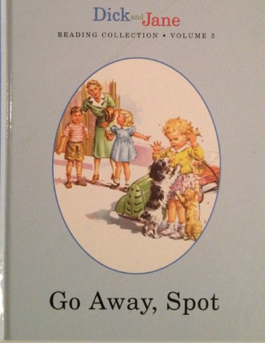 Beispielbild fr Go Away, Spot - Dick and Jane Reading Collection Volume 5 zum Verkauf von Goodwill Books