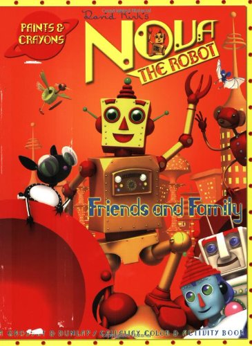 Friends and Family: A Grosset & Dunlap Color and Activity-Paint and Crayons (Nova the Robot) (9780448438122) by Kirk, David