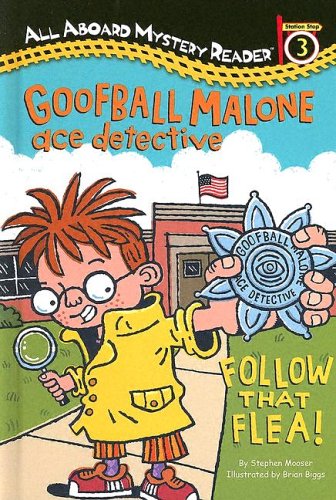 Goofball Malone Ace Detective: Follow That Flea!: All Aboard Mystery Reader Station Stop 3 (All Aboard Reading) (9780448438948) by Mooser, Stephen