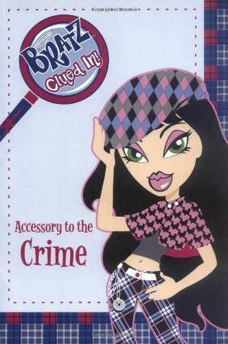 9780448439662: Accessory to the Crime (Bratz: Clued in)