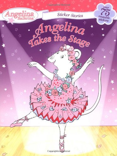 Stock image for Angelina Takes the Stage [With 75 Reusable Stickers] for sale by ThriftBooks-Dallas