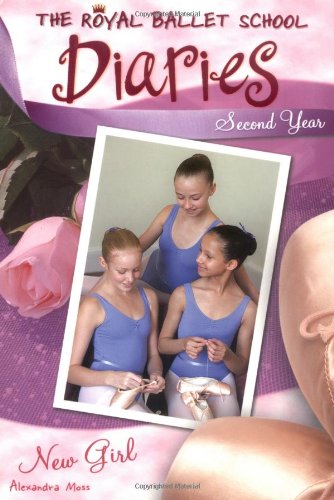 New Girl (Royal Ballet School Diaries) [Paperback] [Apr 06, 2006] Moss, Alexandra - Moss, Alexandra