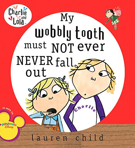 Stock image for My Wobbly Tooth Must Not Ever Never Fall Out (Charlie and Lola) for sale by SecondSale