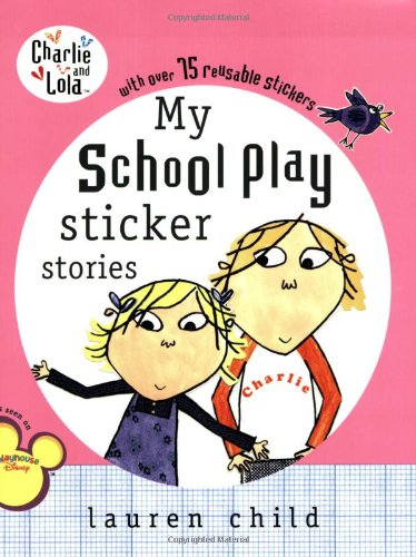 Stock image for My School Play Sticker Stories (Charlie and Lola) for sale by SecondSale