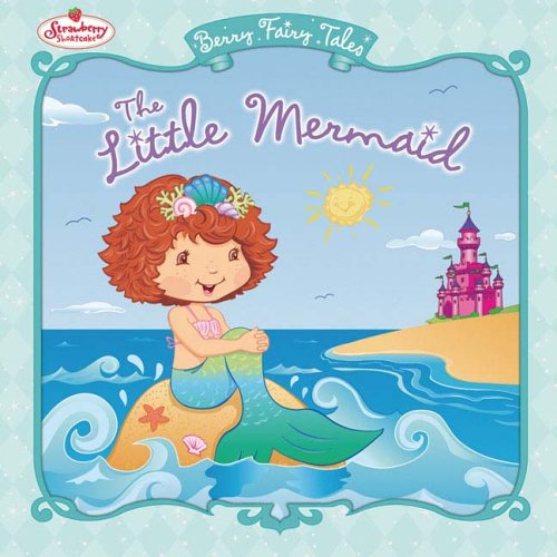Imagen de archivo de The Little Mermaid: Berry Fairy Tales (Strawberry Shortcake) a la venta por Gulf Coast Books