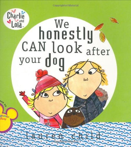 Stock image for We Honestly Can Look After Your Dog (Charlie and Lola) for sale by Wonder Book