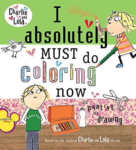 9780448444154: I Absolutely Must Do Coloring Now or Painting or Drawing (Charlie & Lola) [Idioma Ingls]