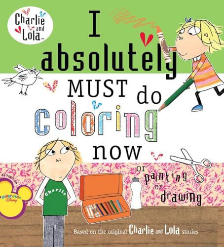 9780448444154: I Absolutely Must Do Coloring Now or Painting or Drawing (Charlie and Lola)