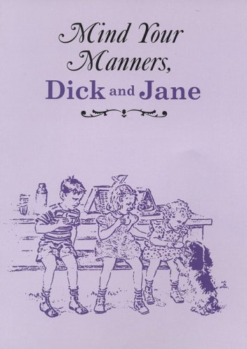 Beispielbild fr Mind Your Manners, Dick and Jane zum Verkauf von Better World Books