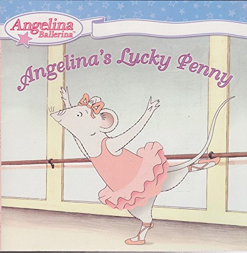 Angelina's Lucky Penny (Angelina Ballerina) (9780448444499) by Holabird, Katharine