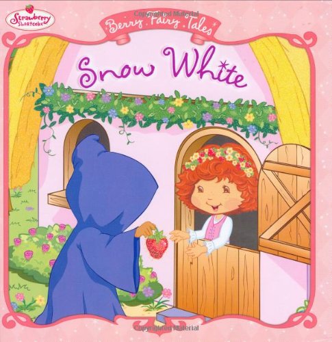 Beispielbild fr Snow White: Berry Fairy Tales (Strawberry Shortcake) zum Verkauf von Wonder Book