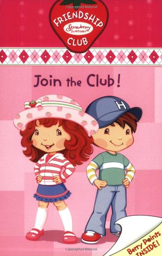 Stock image for Join the Club!: Friendship Club (Strawberry Shortcake Friendship Club) for sale by Gulf Coast Books