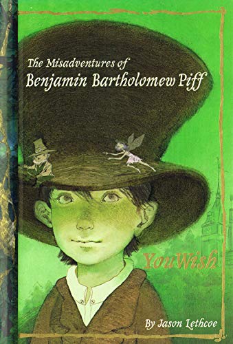 You wish Misadventures of Benjamin Bartholomew Piff ; 1