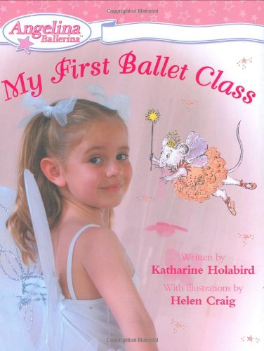 Beispielbild fr My First Ballet Class (Angelina Ballerina) zum Verkauf von SecondSale