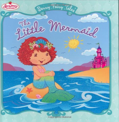 9780448445236: The Little Mermaid: Berry Fairy Tales (Strawberry Shortcake)