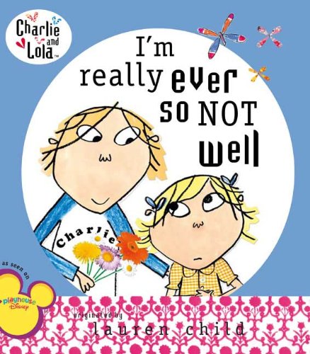 9780448445694: I'm Really Ever So Not Well (Charlie & Lola)