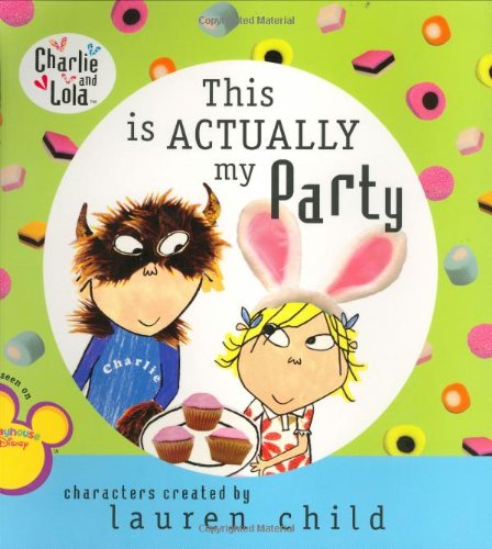 Stock image for This Is Actually My Party (Charlie and Lola) for sale by SecondSale