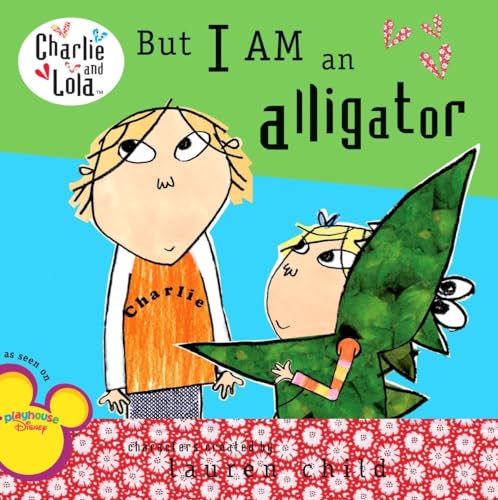 9780448446974: But I Am an Alligator (Charlie & Lola)