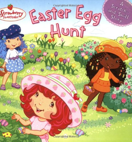 9780448447131: Easter Egg Hunt: A Scratch-And-Sniff Story (Strawberry Shortcake (8x8))