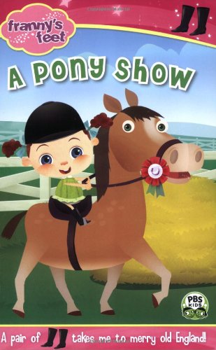 Stock image for A Pony Show (Franny's Feet) for sale by Once Upon A Time Books