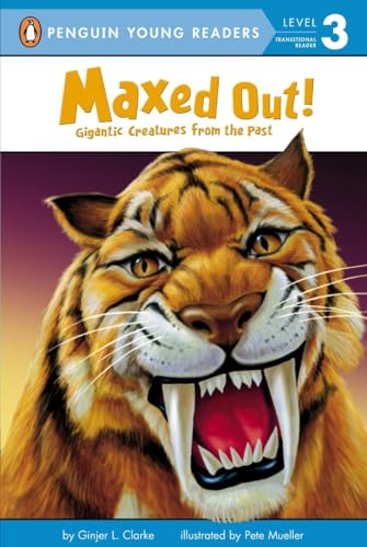 Imagen de archivo de Maxed Out!: Gigantic Creatures from the Past (Penguin Young Readers, Level 3) a la venta por SecondSale